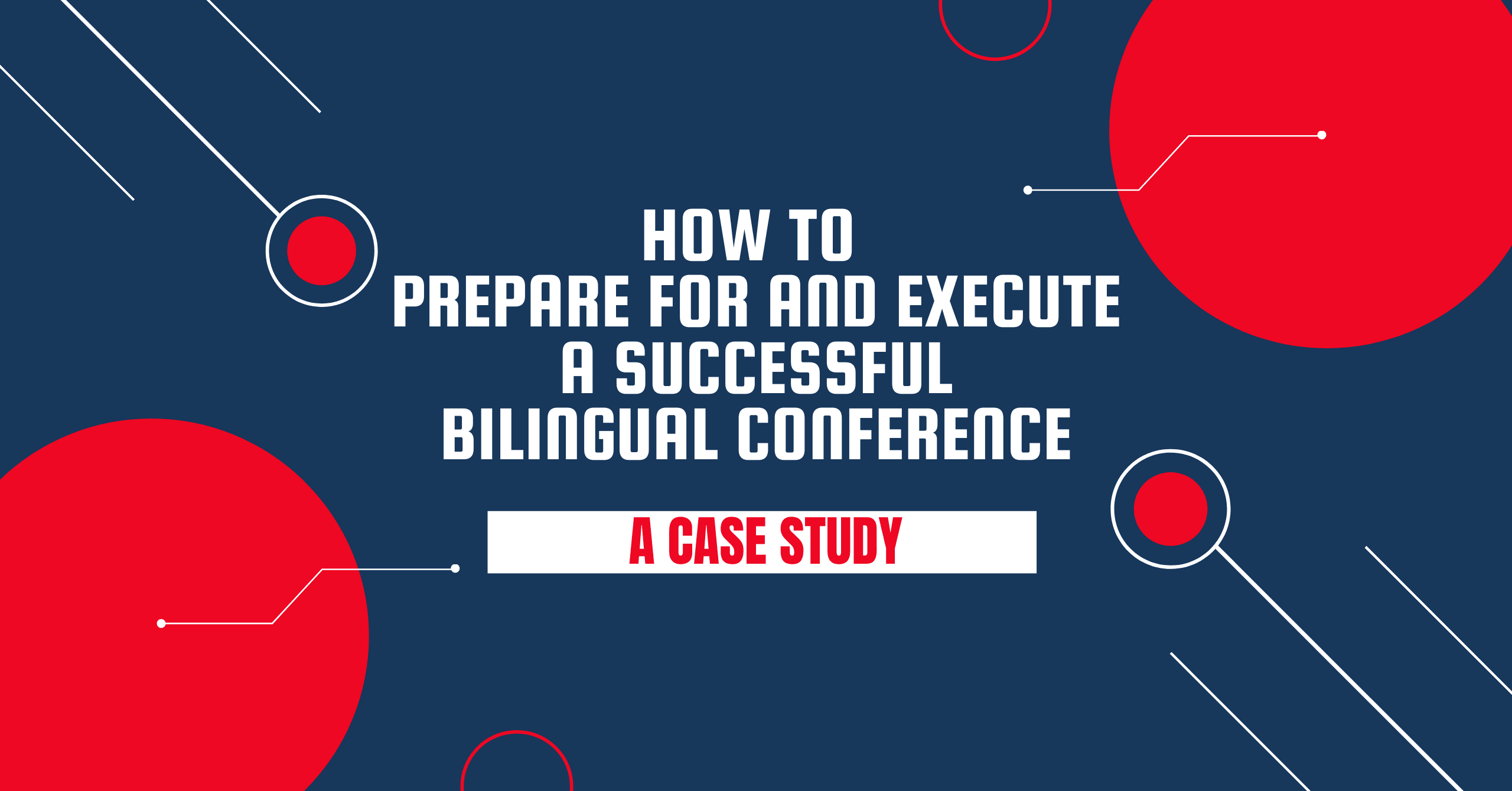 How to Prepare for and Execute a Bilingual Conference