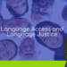 Language Justice and language Access