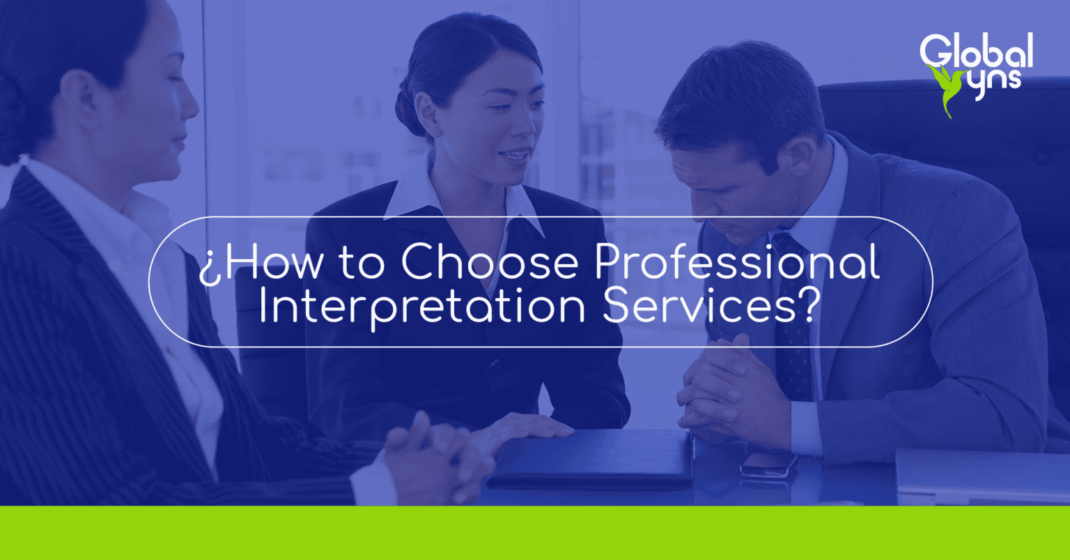 How to Choose Professional Interpretation Services Global YNS